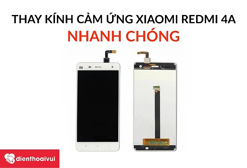 Thời gian thay k&iacute;nh cảm ứng điện thoại Xiaomi Redmi 4A tại hệ thống Điện Thoại Vui