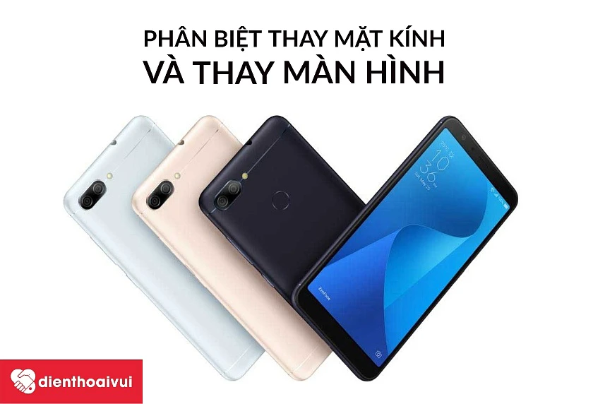 Ph&acirc;n biệt thay mặt k&iacute;nh v&agrave; thay m&agrave;n h&igrave;nh Asus Zenfone 4 Max Pro