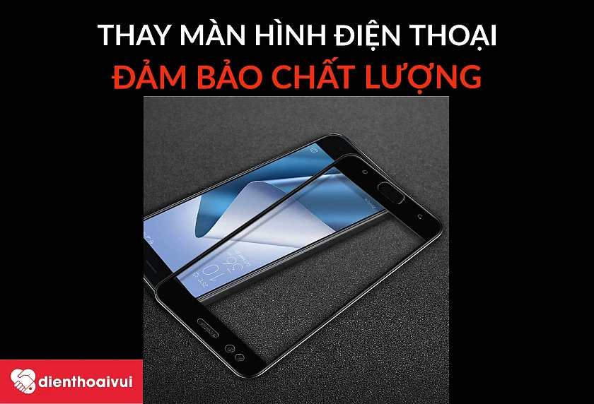 Dịch vụ thay m&agrave;n h&igrave;nh Asus Zenfone 4 Max Pro uy t&iacute;n, chất lượng cao tại hệ thống Điện Thoại Vui