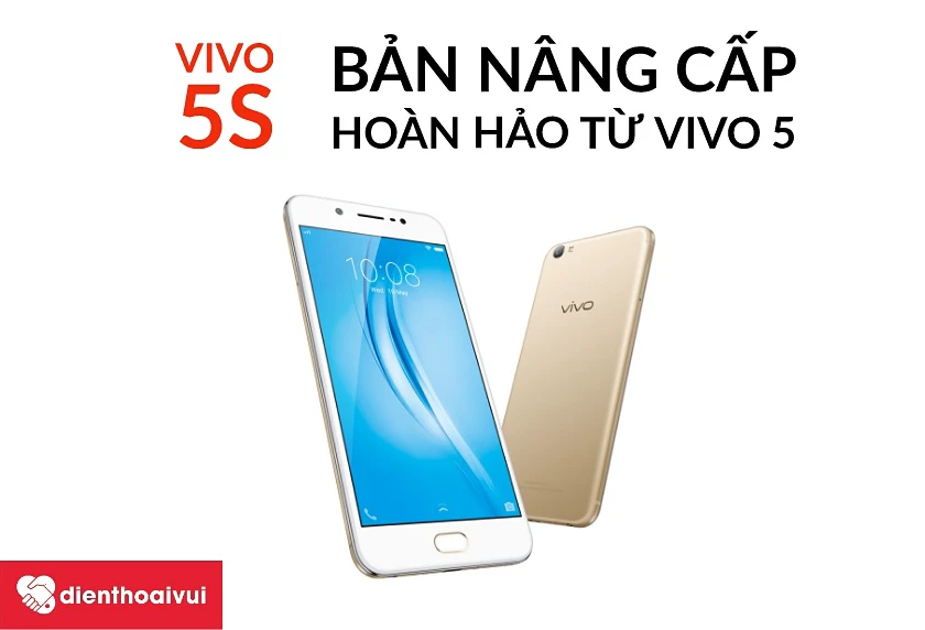 Vivo 5S - bản nâng cấp hoàn hảo từ Vivo 5