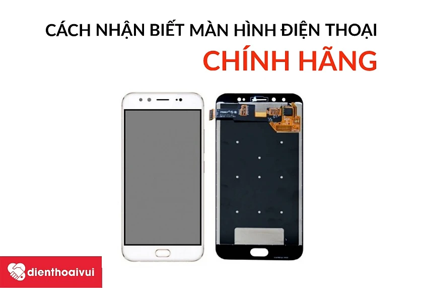Một số thủ thuật nhận biết màn hình Vivo 5S chính hãng