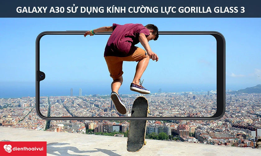 Samsung Galaxy A30 sử dụng kính cường lực Gorilla Glass 3