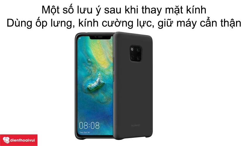 Một số lưu ý sau khi thay kính cảm ứng Huawei Mate 20 Pro: