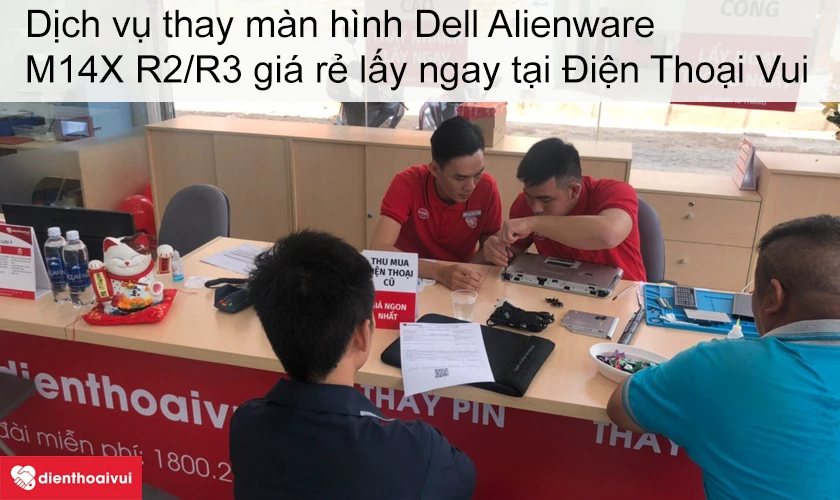Dịch vụ thay màn hình M14X R2/R3 giá rẻ lấy ngay tại Điện Thoại Vui