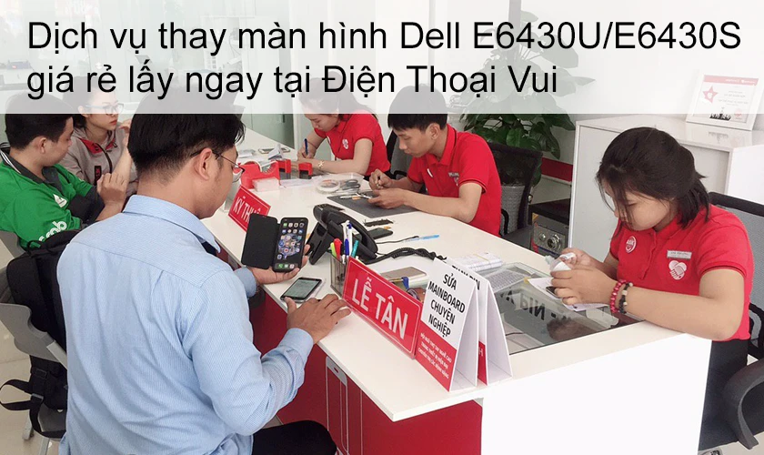 Dịch vụ thay m&agrave;n h&igrave;nh Dell Latitude E6430U/E6430S gi&aacute; rẻ lấy ngay tại Điện Thoại Vui