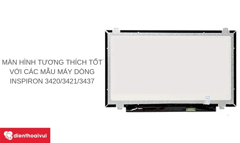 thay m&agrave;n h&igrave;nh laptop Dell Inspiron 3420/3421/3437 tương th&iacute;ch cao