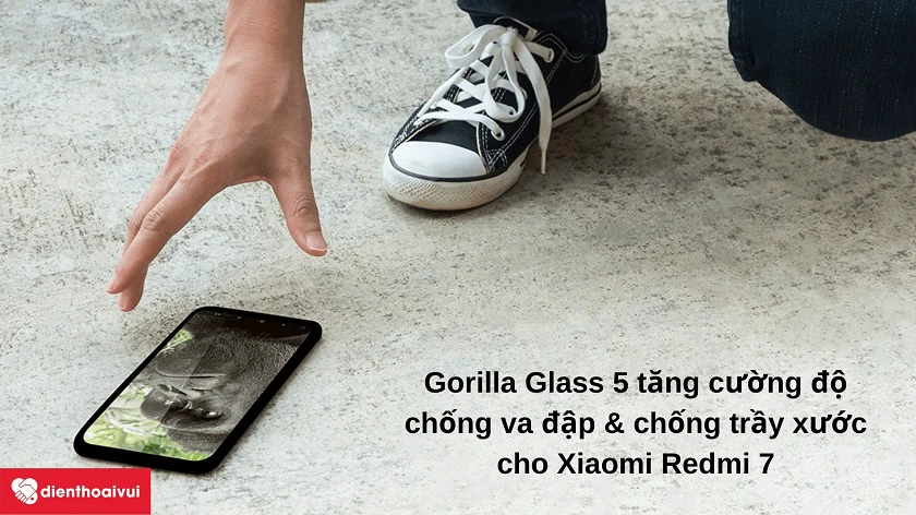 Đ&ocirc;̣ b&ecirc;̀n của kính cường lực Gorilla Glass 5 tr&ecirc;n Xiaomi Redmi 7