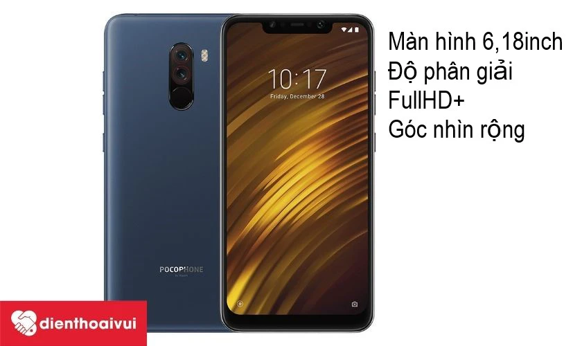 Xiaomi Pocophone F1-gi&aacute; rẻ nhưng lại c&oacute; m&agrave;n h&igrave;nh 6,18 inch c&ugrave;ng độ ph&acirc;n giải FullHD+