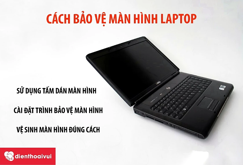 Một số mẹo bảo vệ màn hình laptop Dell Vostro 1500 sau khi đã thay