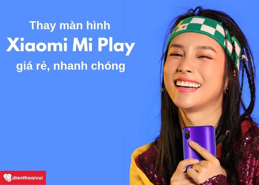 Thay m&agrave;n h&igrave;nh Xiaomi Mi Play gi&aacute; rẻ, nhanh ch&oacute;ng đến ngay Điện Thoại Vui