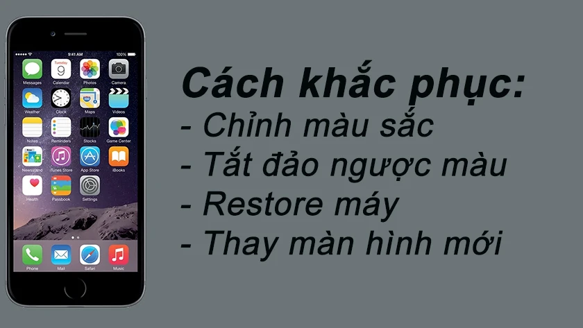 cách lấy lại màu màn hình iphone, cách khắc phục iphone 6, 6s bị mất màu màn hình