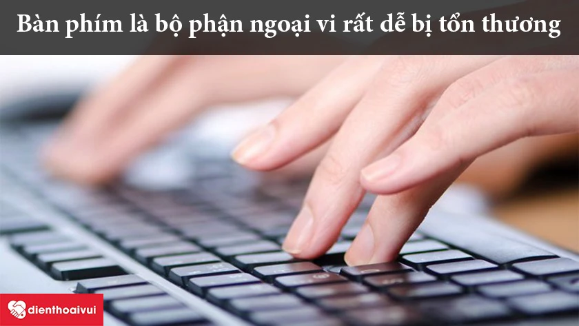 B&agrave;n ph&iacute;m laptop Dell Vostro 5460 dễ bị hư hại