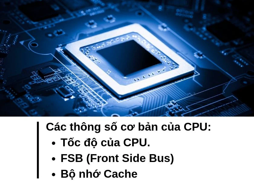 C&aacute;c th&ocirc;ng số kỹ thuật cơ bản của CPU m&aacute;y t&iacute;nh l&agrave; g&igrave;?
