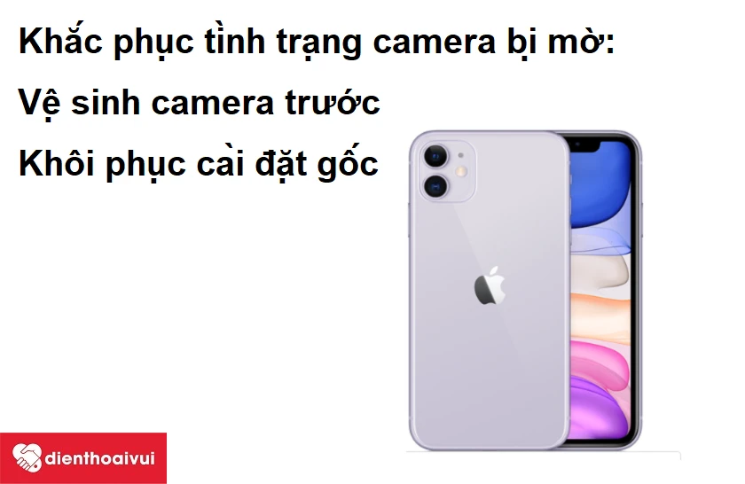 Khắc phục tình trạng camera điện thoại iPhone 11 bị mờ