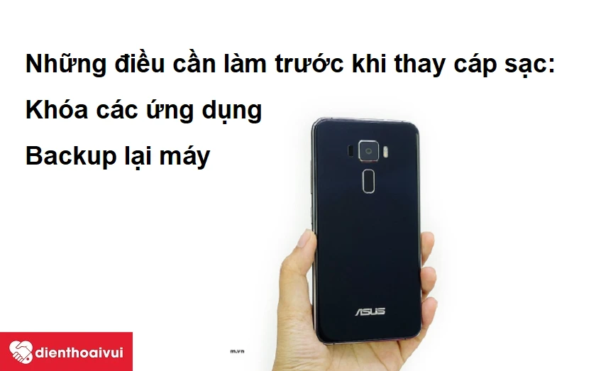 Những điều cần làm trước khi thay cáp sạc Asus Zenfone 3 tại trung tâm sửa chữa điện thoại uy tín