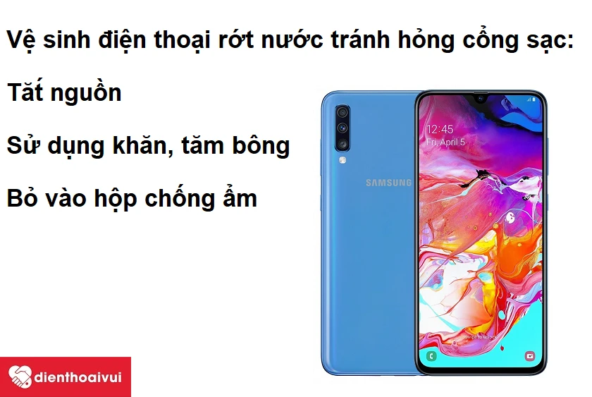 Hướng dẫn cách vệ sinh điện thoại Samsung Galaxy A70 rớt nước tránh hỏng cổng sạc