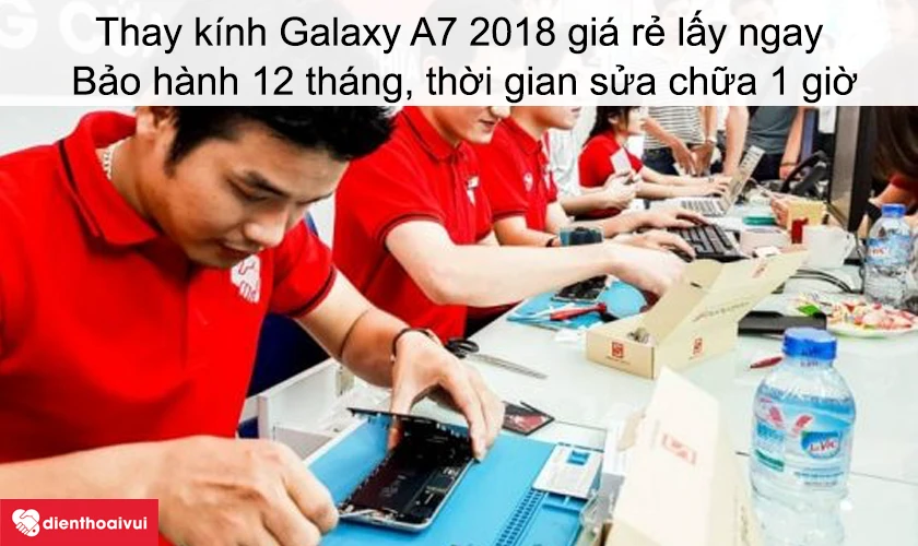 Dịch vụ thay k&iacute;nh Galaxy A7 2018 gi&aacute; rẻ lấy ngay tại Điện Thoại Vui