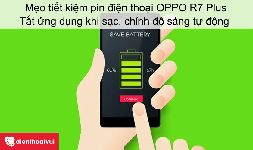 Mẹo tiết kiệm pin điện thoại&nbsp;Oppo R7 Plus