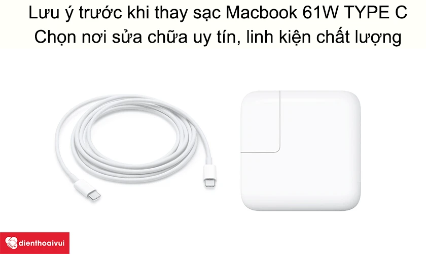 Lưu &yacute; trước khi thay sạc Macbook 61W TYPE C