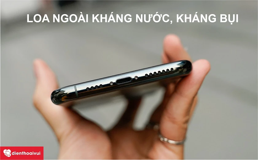 iPhone 11 Pro Max &ndash; Loa ngo&agrave;i c&oacute; khả năng kh&aacute;ng nước kh&aacute;ng bụi