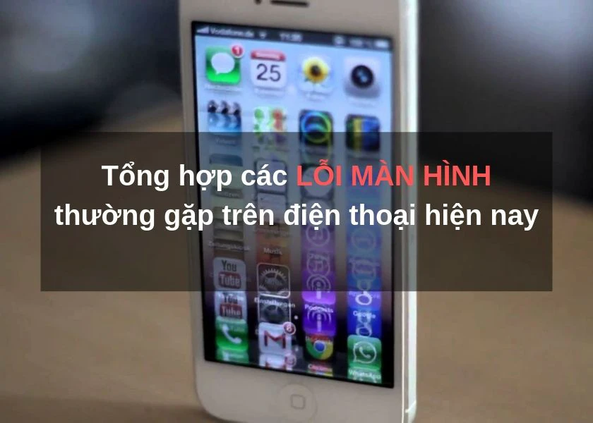 tổng hợp lỗi m&agrave;n h&igrave;nh điện thoại