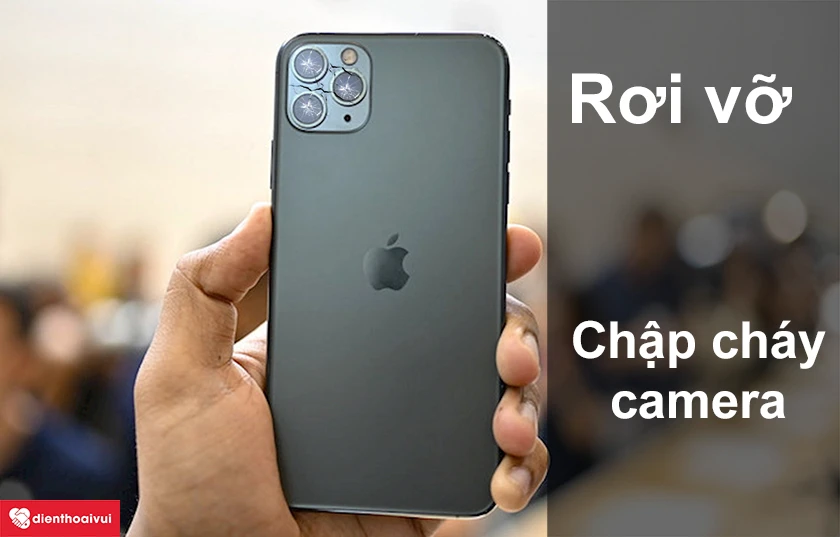 Nguy&ecirc;n nh&acirc;n g&acirc;y hư camera tr&ecirc;n iPhone 11 Pro Max