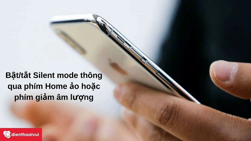 Những cách kích hoạt ch&ecirc;́ đ&ocirc;̣ im lặng tr&ecirc;n iPhone X kh&ocirc;ng dùng gạt rung