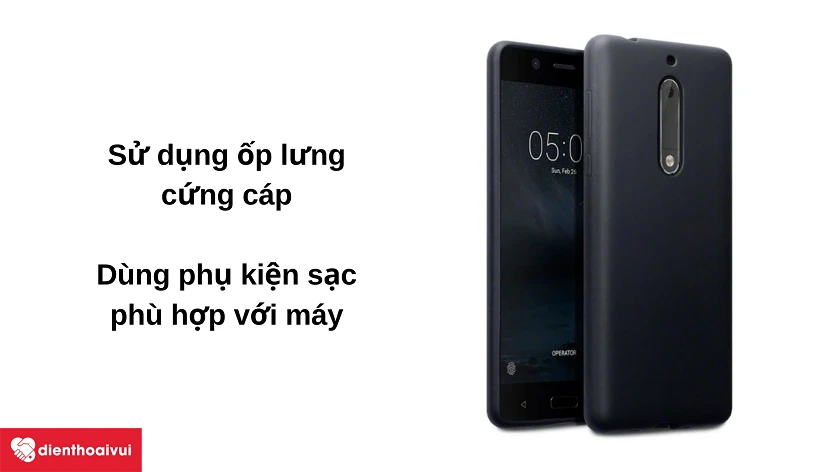 Nên làm gì để bảo vệ điện thoại Nokia 5 an toàn?
