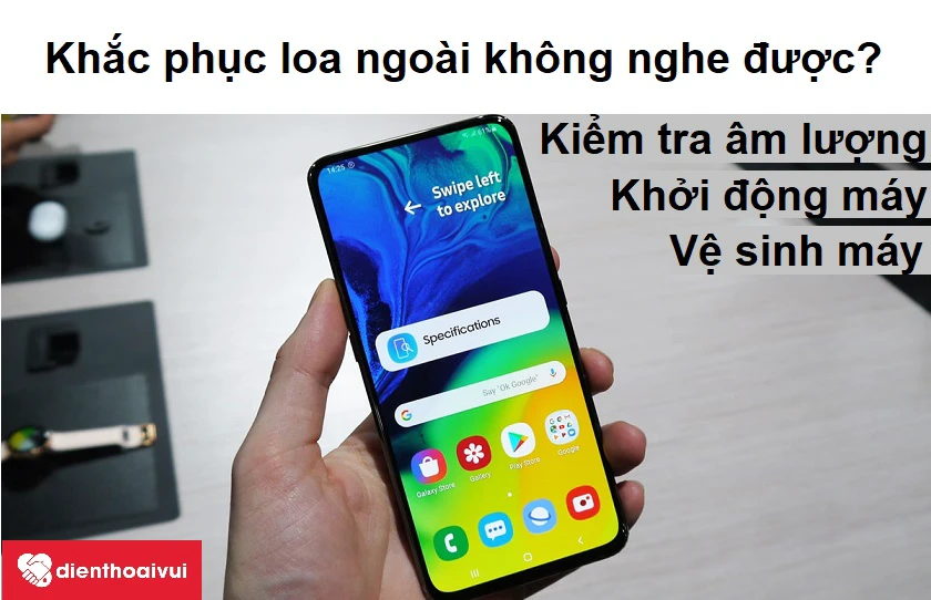 C&aacute;ch khắc phục lỗi điện thoại kh&ocirc;ng nghe được loa ngo&agrave;i