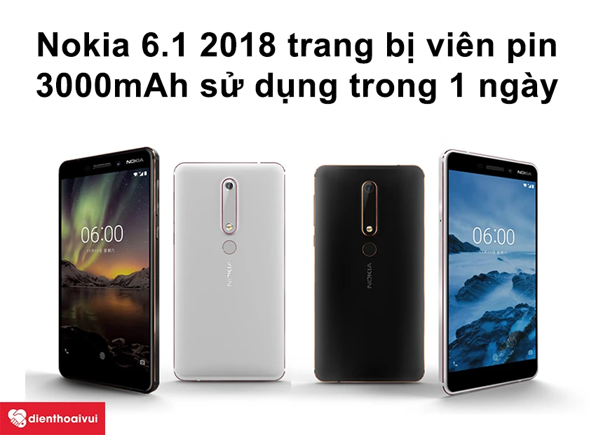 Nokia 6.1 2018 trang bị vi&ecirc;n pin c&oacute; dung lượng 3000 mAh cho thời gian sử dụng đủ 1 ng&agrave;y