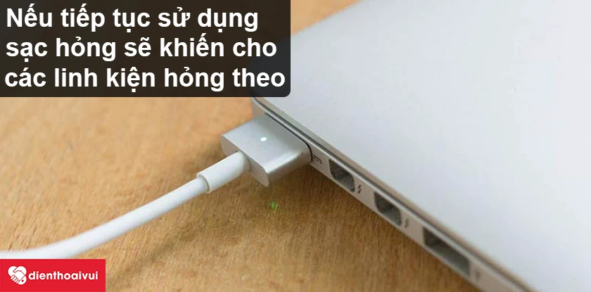 Những ảnh hưởng của sạc Macbook 60W bị hỏng