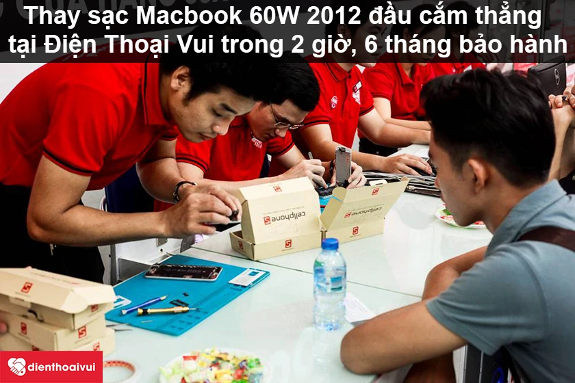 Dịch vụ thay sạc Macbook 60W 2012 đầu cắm thẳng giá rẻ, lấy ngay tại Điện Thoại Vui