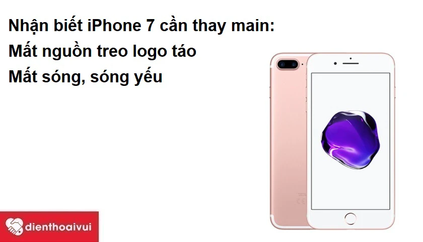 Nh&acirc;̣n bi&ecirc;́t iPhone 7 c&acirc;̀n thay main