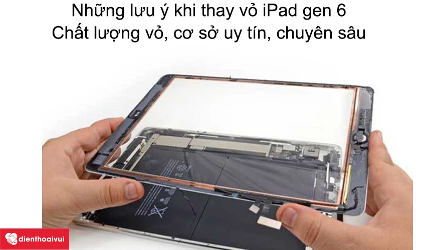 Những lưu &yacute; khi thay vỏ iPad gen 6
