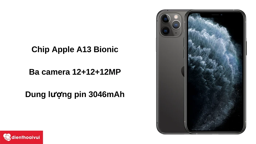 Điện thoại iPhone-11-Pro-chip Apple A13 Bionic, pin 3046 mAh