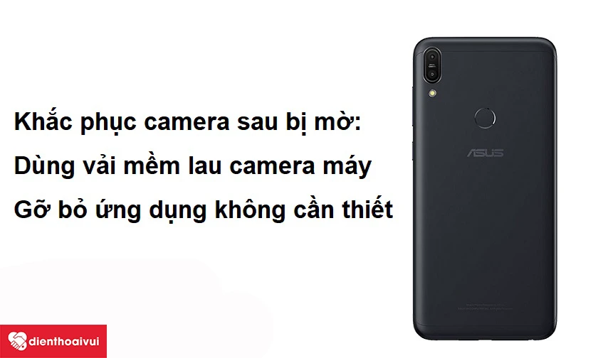 C&aacute;ch khắc phục camera sau Asus Zenfone Max Pro M1 bị mờ
