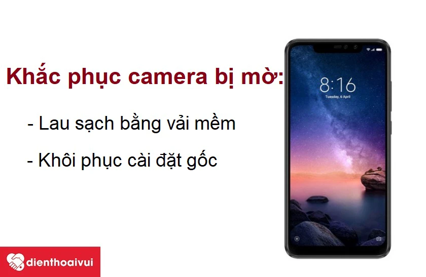 C&aacute;ch khắc phục camera sau Xiaomi Redmi Note 6 Pro bị mờ