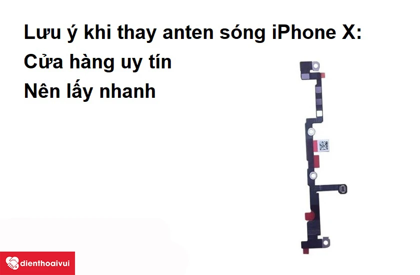 Những lưu ý khi thay anten s&oacute;ng iPhone X