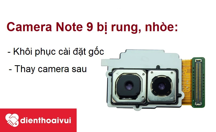 Camera Note 9 bị rung, nhòe và cách khắc phục