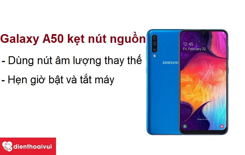 Khắc phục điện thoại Samsung Galaxy A50 bị kẹt n&uacute;t nguồn