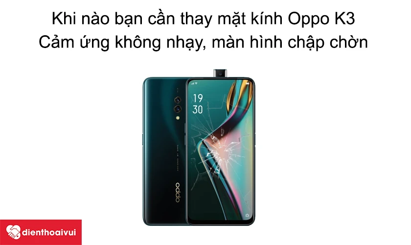 Dịch vụ thay k&iacute;nh OPPO K3 gi&aacute; rẻ chất lượng tại Điện Thoại Vui
