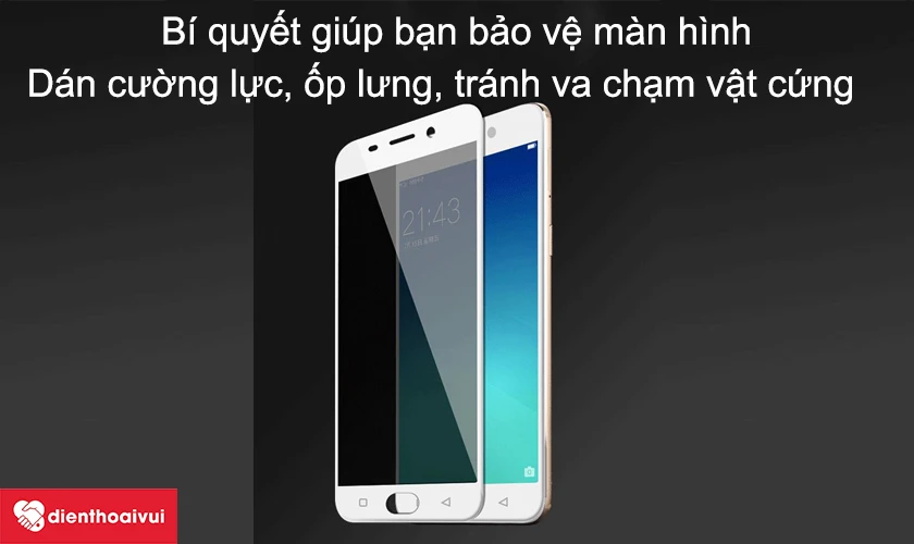 B&iacute; quyết gi&uacute;p bạn bảo vệ m&agrave;n h&igrave;nh oppo