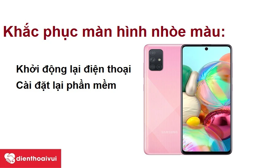 M&agrave;n h&igrave;nh Samsung Galaxy A71 bị nh&ograve;e m&agrave;u v&agrave; c&aacute;ch khắc phục