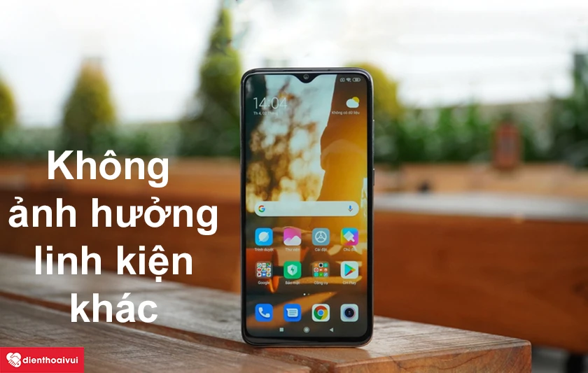 Thay m&agrave;n h&igrave;nh điện thoại Xiaomi Redmi Note 8 Pro c&oacute; ảnh hưởng đến c&aacute;c linh kiện kh&aacute;c kh&ocirc;ng?