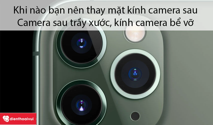 Khi n&agrave;o bạn n&ecirc;n thay mặt k&iacute;nh camera iPhone 11 Pro