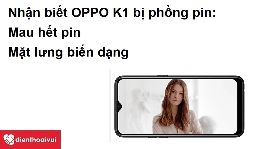 C&aacute;ch nhận biết OPPO K1 bị phồng pin