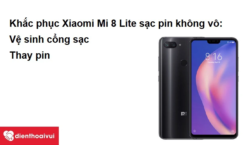 Khắc phục Xiaomi Mi 8 Lite sạc pin kh&ocirc;ng v&agrave;o