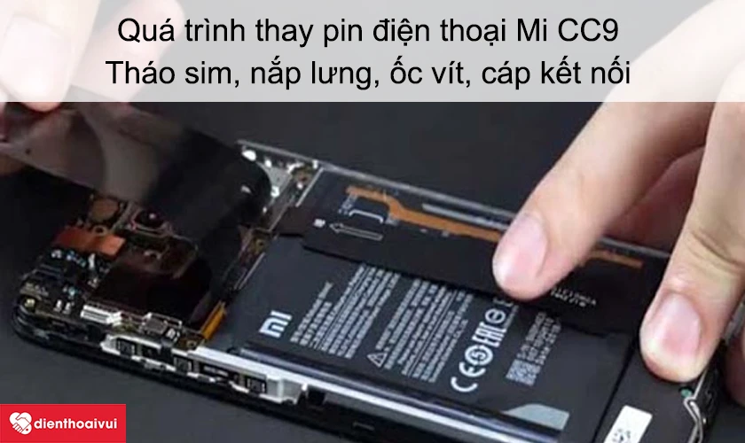 Quá trình thay pin điện thoại Mi CC9: