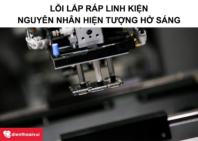 Nguy&ecirc;n nh&acirc;n bị lỗi hở s&aacute;ng m&agrave;n h&igrave;nh
