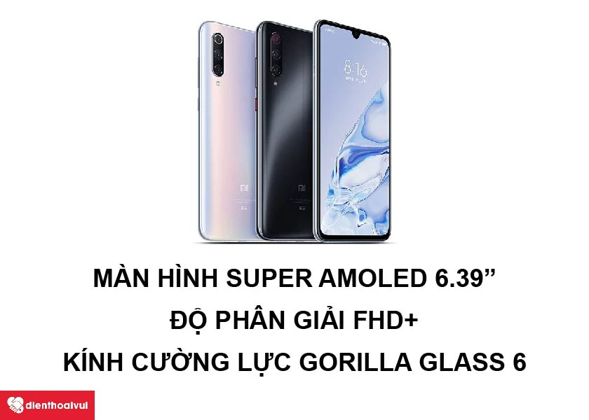 Xiaomi Mi 9 Pro &ndash; M&agrave;n h&igrave;nh Super AMOLED 6.39 inches c&ugrave;ng k&iacute;nh Gorilla Glass 6 chắc chắn